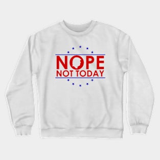 Nope-Not-Today Crewneck Sweatshirt